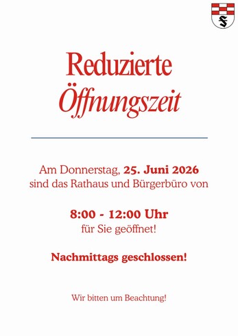 Bitte um Beachtung: Das Rathaus und Bürgerbüro sind am Donnerstagvormittag, 25.06.2026 von 8 - 12 Uhr geöffnet! Nachmittags geschlossen! Ihre Gemeindeverwaltung